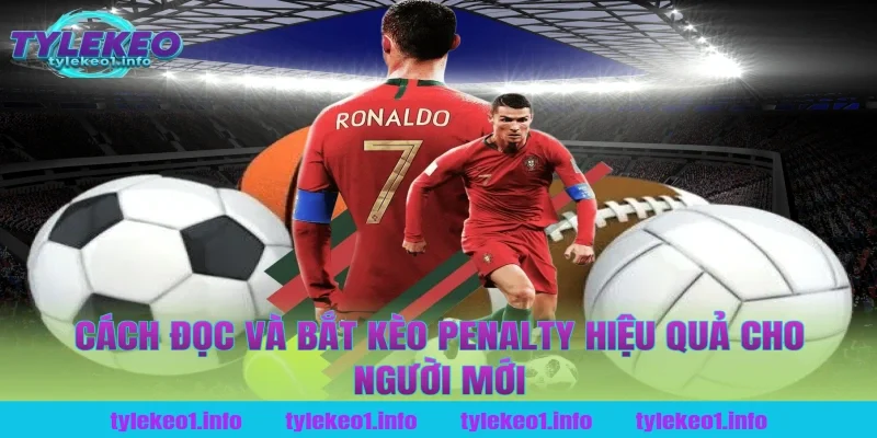 Cách đọc và bắt kèo penalty hiệu quả cho người mới