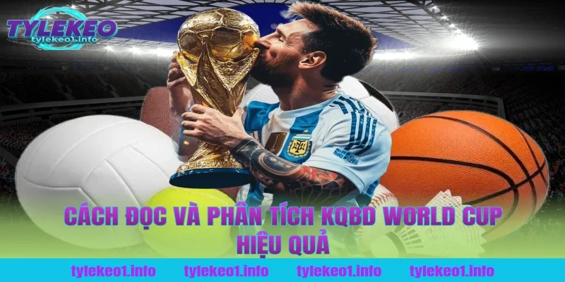Cách Đọc Và Phân Tích Kqbd World Cup Hiệu Quả