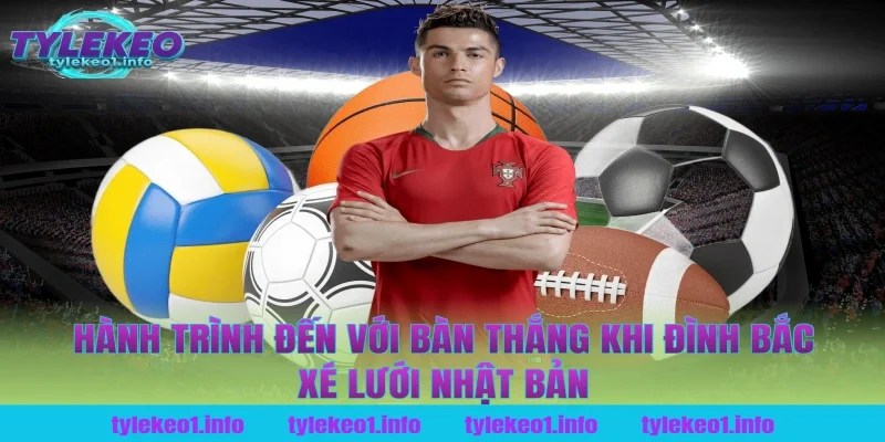 Hành trình đến với bàn thắng khi Đình Bắc xé lưới Nhật Bản