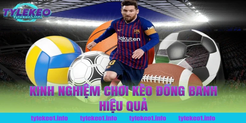 Kinh nghiệm chơi kèo đồng banh hiệu quả