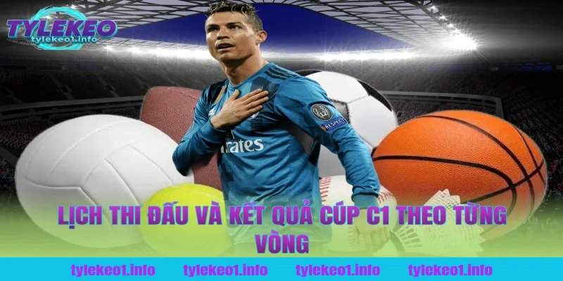 Lịch Thi Đấu Và Kết Quả Cúp C1 Theo Từng Vòng