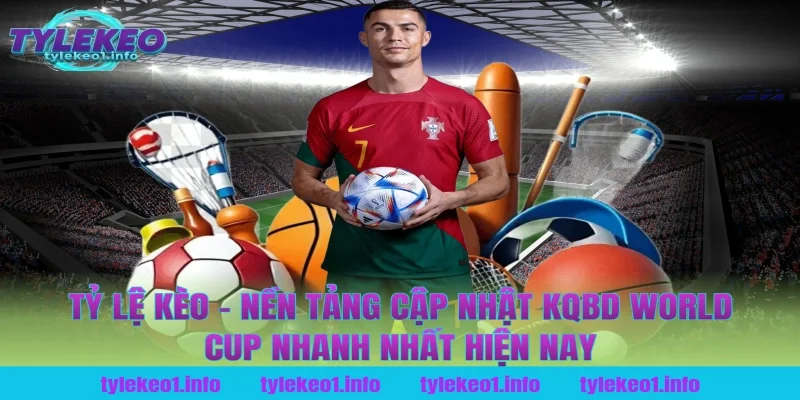 Tỷ Lệ Kèo – Nền Tảng Cập Nhật Kqbd World Cup Nhanh Nhất Hiện Nay