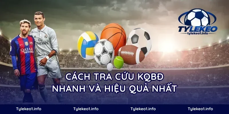 Cách tra cứu KQBĐ nhanh và hiệu quả nhất