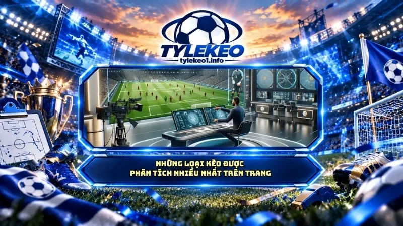 Những loại kèo được phân tích nhiều nhất trên trang