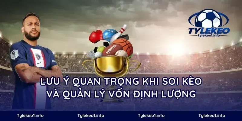 Lưu ý quan trọng khi soi kèo và quản lý vốn định lượng